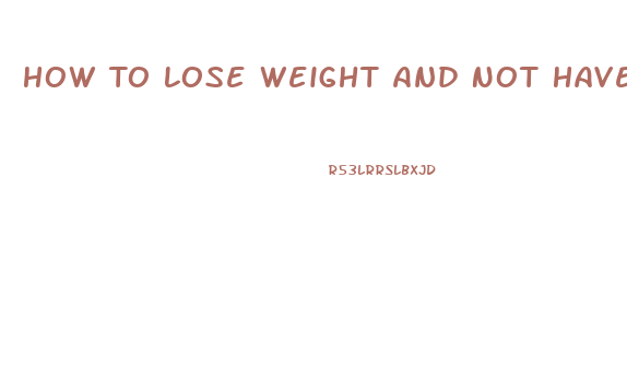 How To Lose Weight And Not Have Saggy Skin