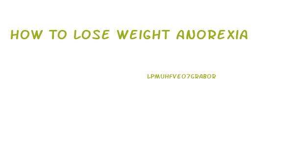 How To Lose Weight Anorexia