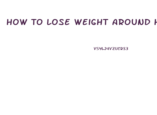 How To Lose Weight Around Hips
