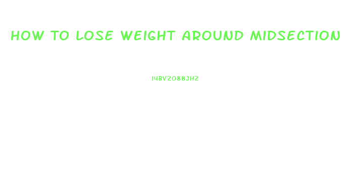 How To Lose Weight Around Midsection