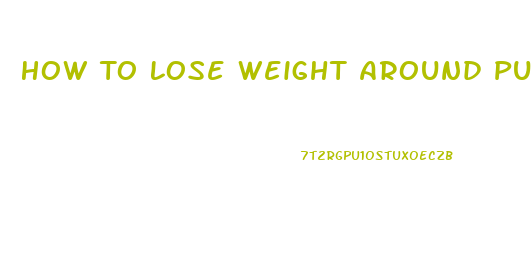 How To Lose Weight Around Pubic Area