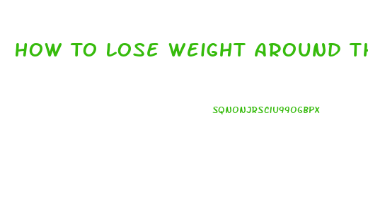 How To Lose Weight Around Thighs