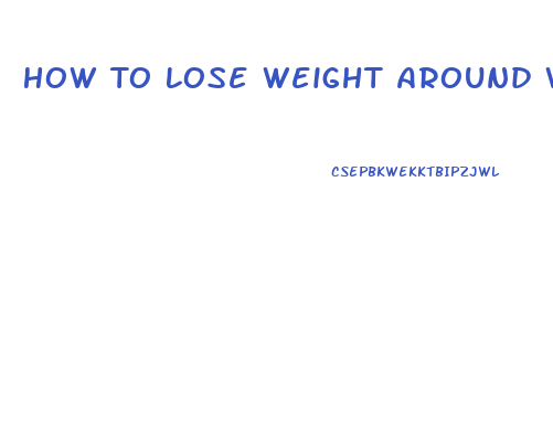 How To Lose Weight Around Waist