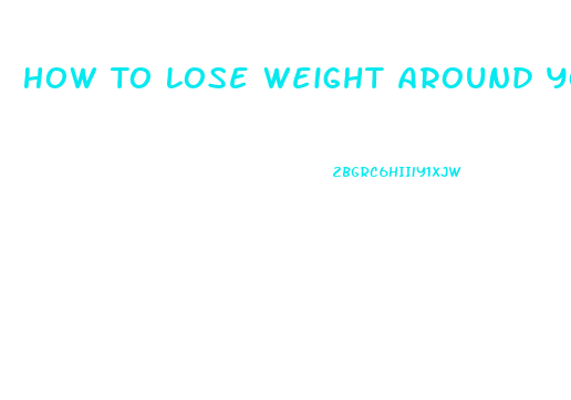 How To Lose Weight Around Your Stomach