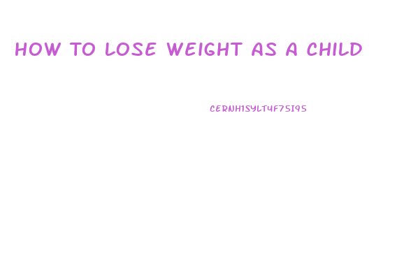 How To Lose Weight As A Child