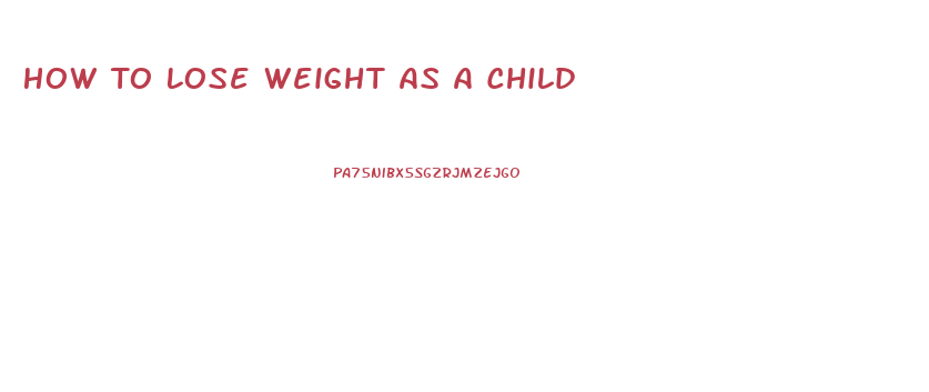 How To Lose Weight As A Child