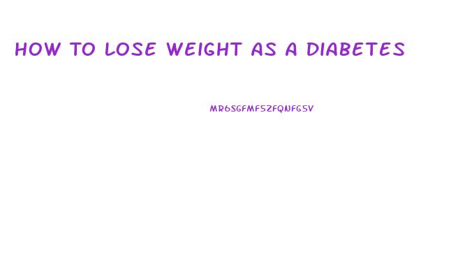 How To Lose Weight As A Diabetes