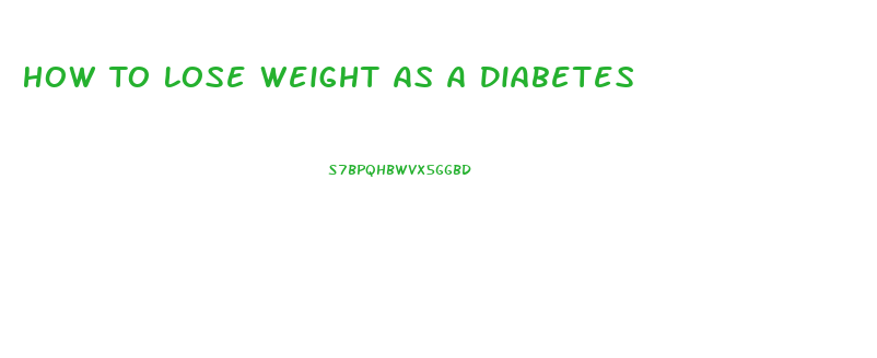 How To Lose Weight As A Diabetes