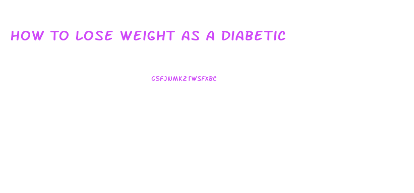 How To Lose Weight As A Diabetic