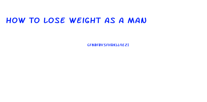 How To Lose Weight As A Man