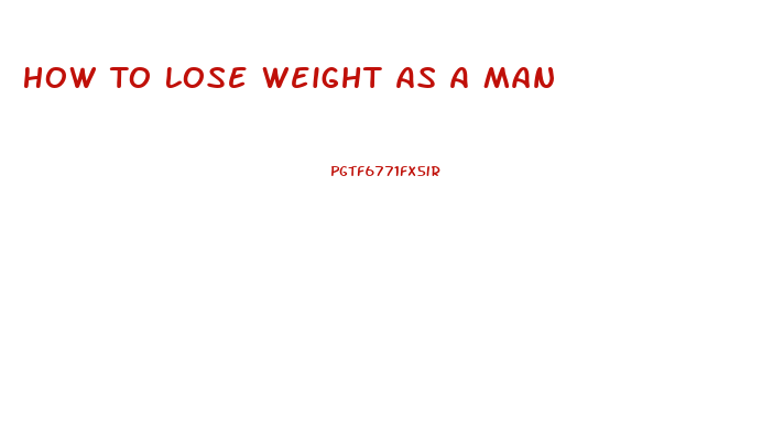 How To Lose Weight As A Man