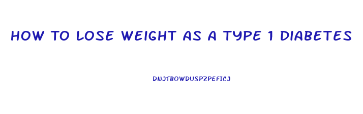 How To Lose Weight As A Type 1 Diabetes