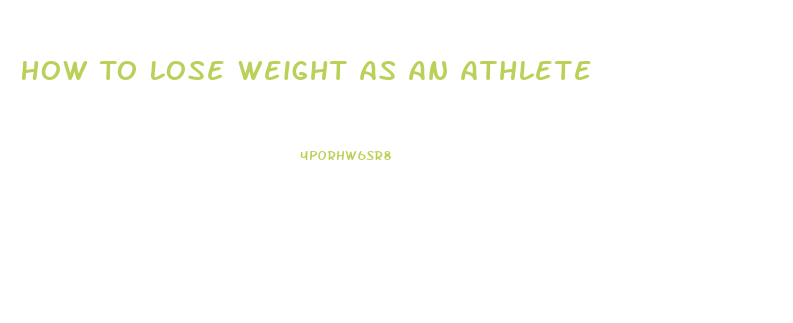How To Lose Weight As An Athlete