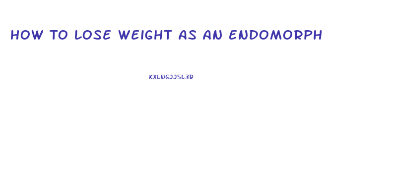 How To Lose Weight As An Endomorph