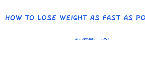 How To Lose Weight As Fast As Possible