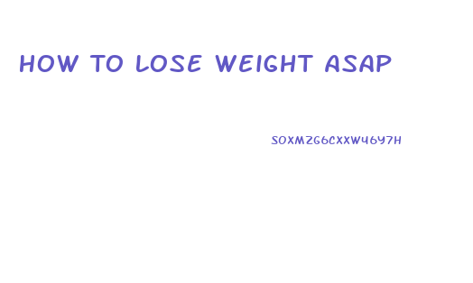 How To Lose Weight Asap