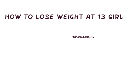 How To Lose Weight At 13 Girl