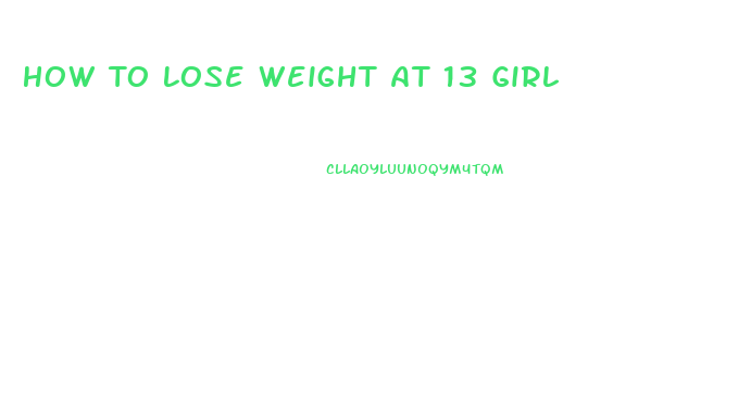 How To Lose Weight At 13 Girl