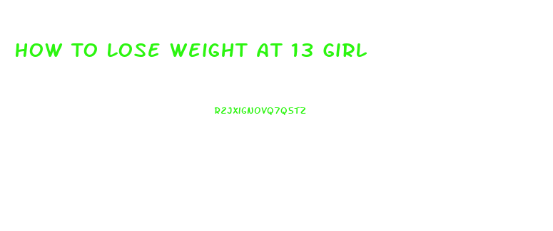 How To Lose Weight At 13 Girl