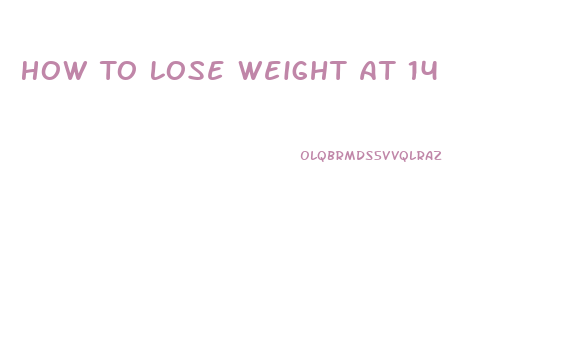 How To Lose Weight At 14