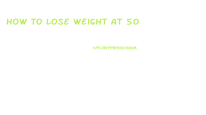 How To Lose Weight At 50