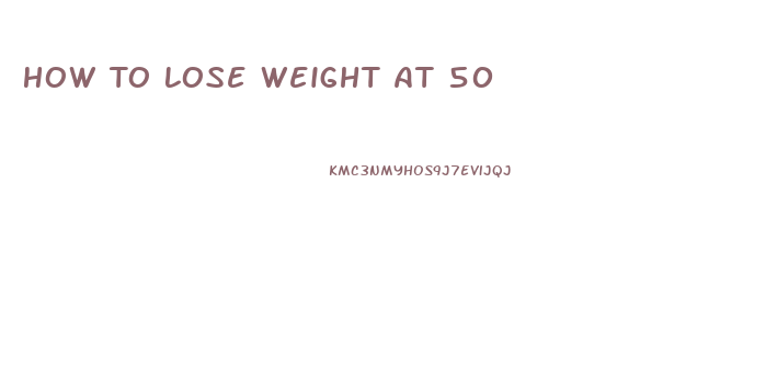 How To Lose Weight At 50