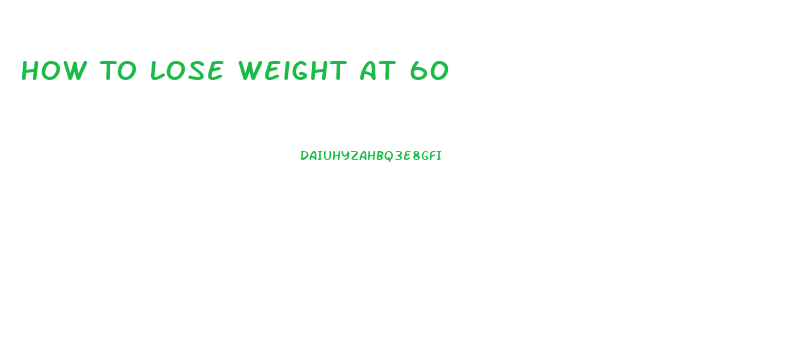 How To Lose Weight At 60