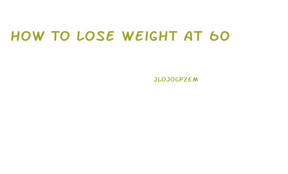 How To Lose Weight At 60