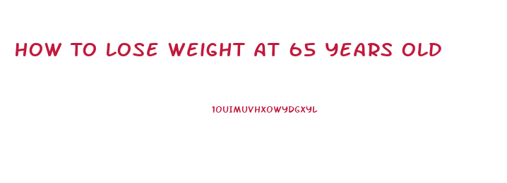 How To Lose Weight At 65 Years Old