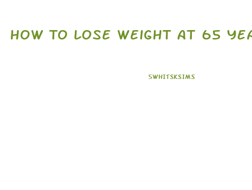 How To Lose Weight At 65 Years Old