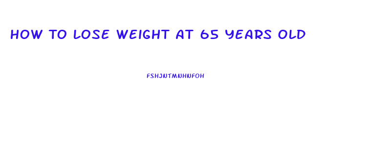 How To Lose Weight At 65 Years Old