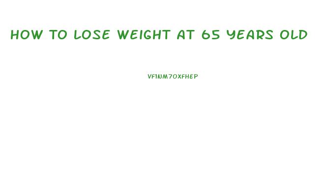 How To Lose Weight At 65 Years Old