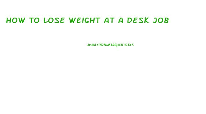 How To Lose Weight At A Desk Job
