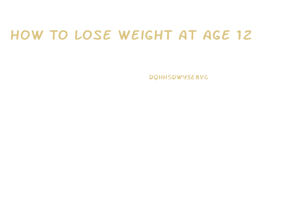 How To Lose Weight At Age 12