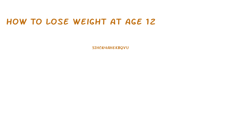 How To Lose Weight At Age 12