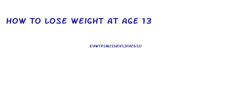 How To Lose Weight At Age 13