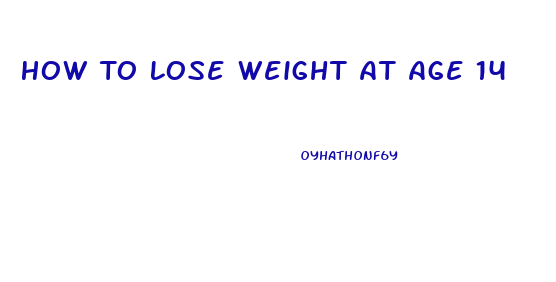 How To Lose Weight At Age 14
