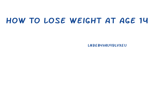 How To Lose Weight At Age 14