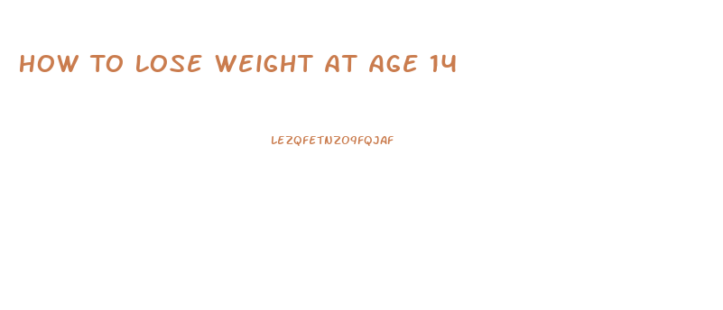 How To Lose Weight At Age 14