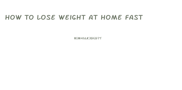 How To Lose Weight At Home Fast