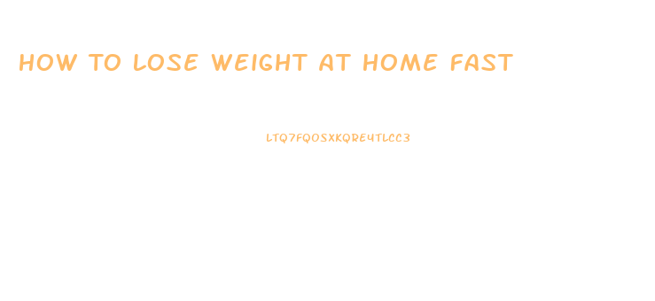 How To Lose Weight At Home Fast