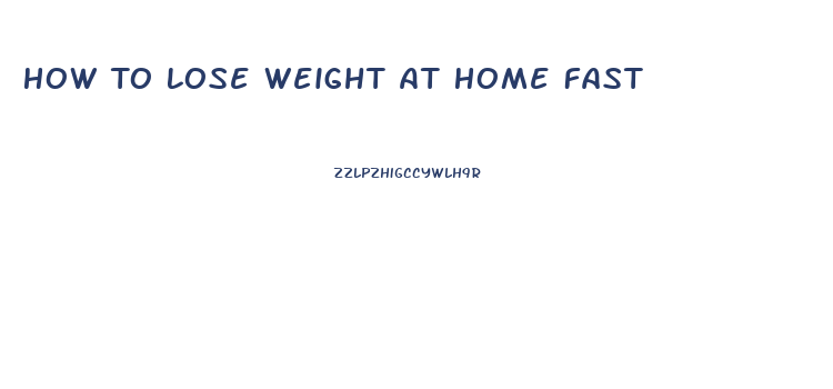 How To Lose Weight At Home Fast