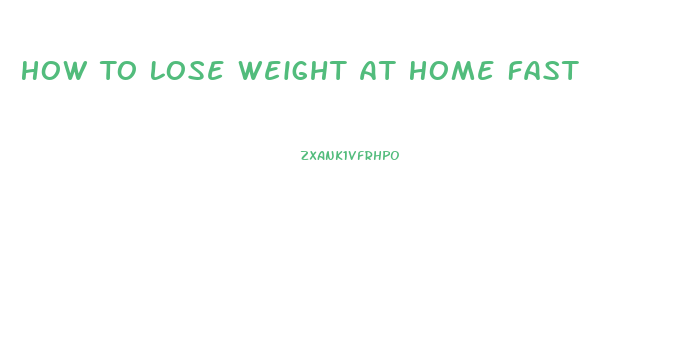 How To Lose Weight At Home Fast