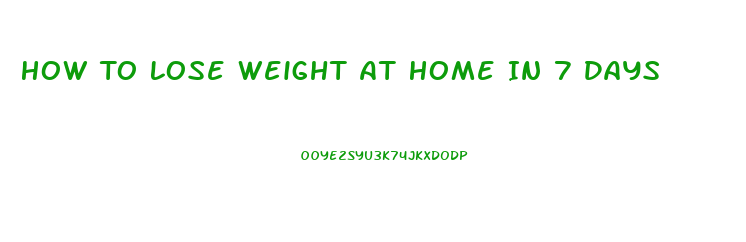How To Lose Weight At Home In 7 Days