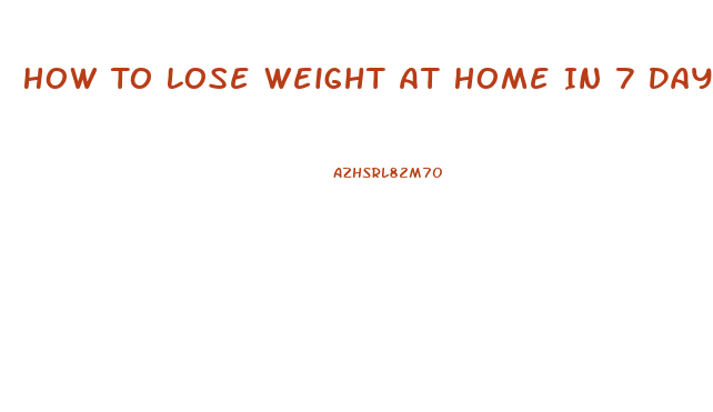 How To Lose Weight At Home In 7 Days