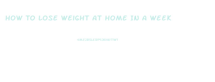 How To Lose Weight At Home In A Week