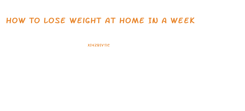 How To Lose Weight At Home In A Week