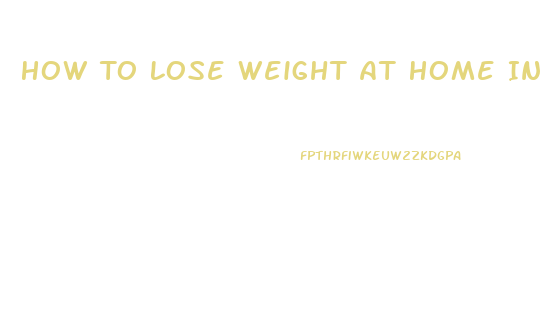 How To Lose Weight At Home In A Week