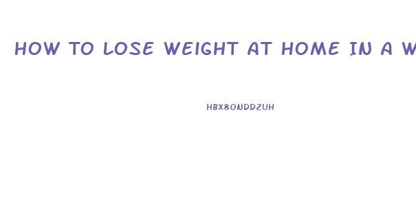 How To Lose Weight At Home In A Week