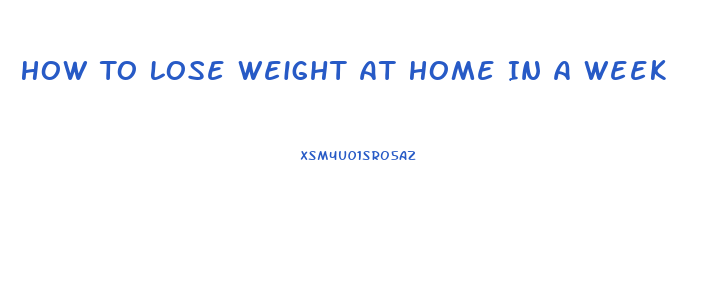 How To Lose Weight At Home In A Week